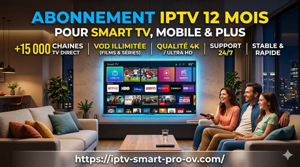 Abonnement IPTV 12 Mois Smart TV